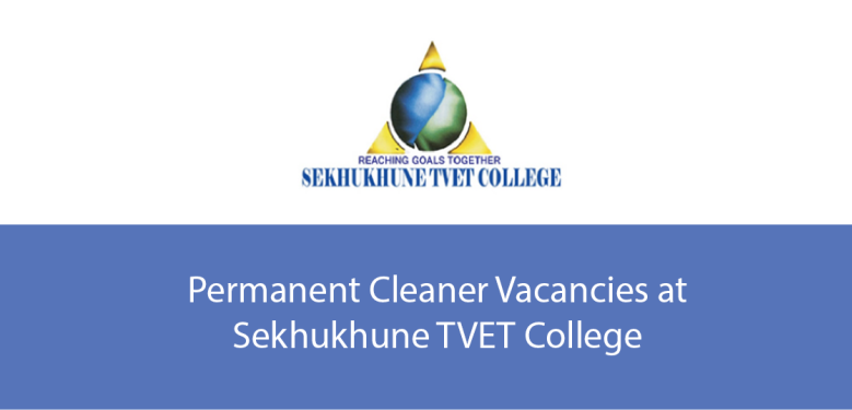 Cleaner vacancy at Sekhukhune TVET College