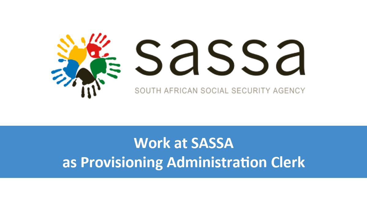 Apply at SASSA as Provisioning Administration Clerk