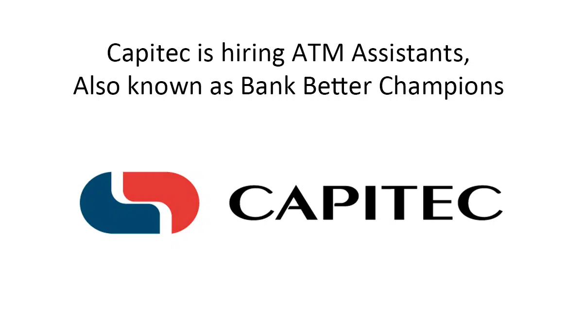 Capitec is recruiting ATM assistants